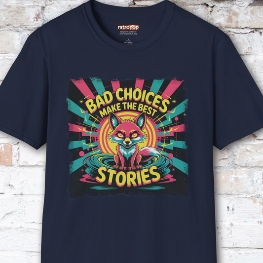 Bad choices make the best stories #1 Unisex T shirt