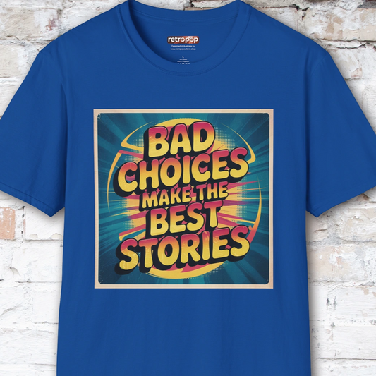 Bad choices make the best stories #2 Unisex T shirt