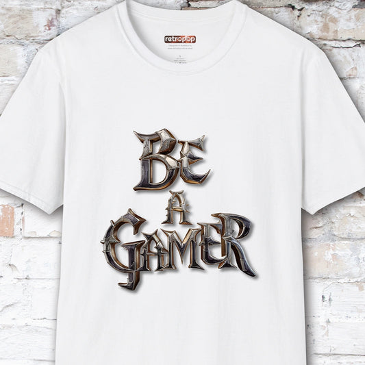 Be a Gamer #4 Unisex T shirt