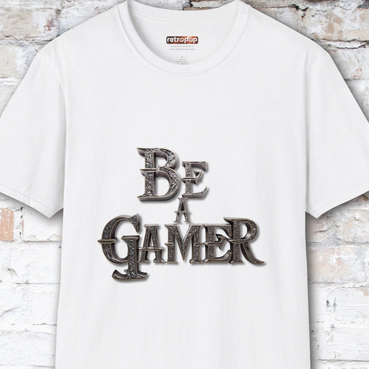 Be a Gamer #6 Unisex T shirt