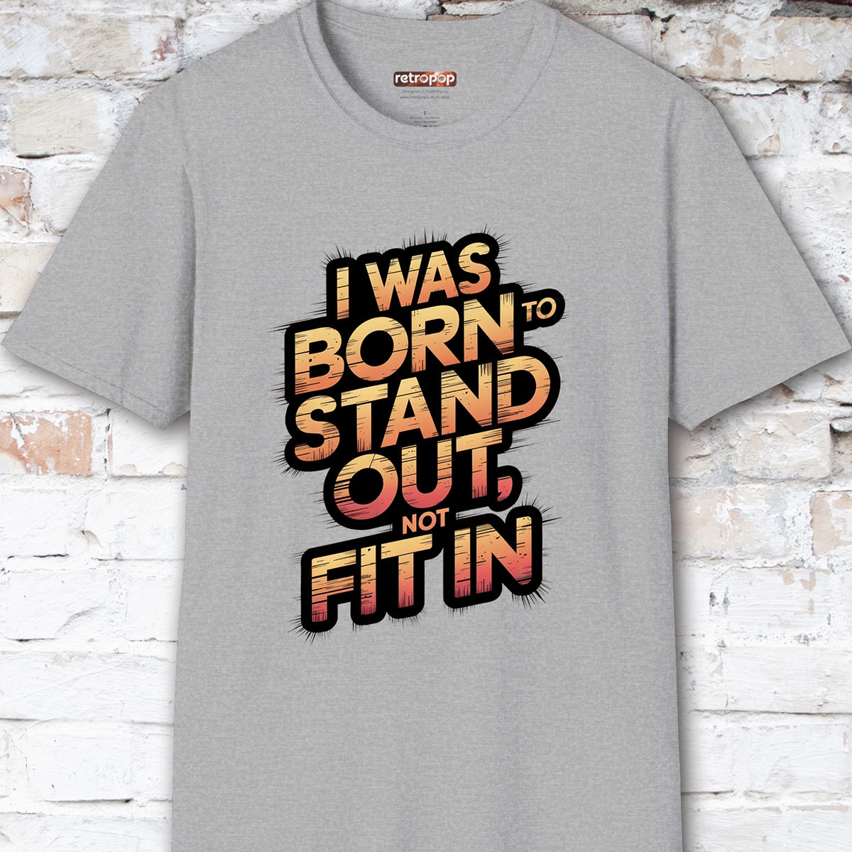 I was born to stand out #1 Unisex T shirt