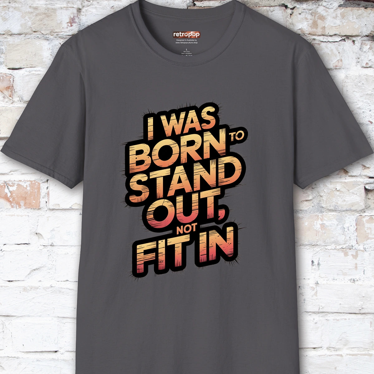 I was born to stand out #1 Unisex T shirt