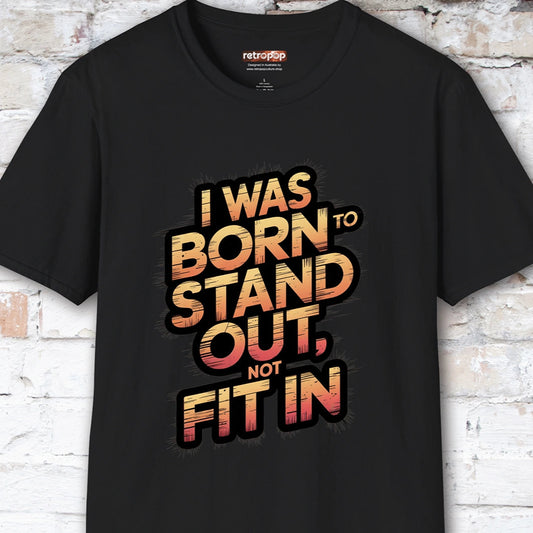 I was born to stand out #1 Unisex T shirt