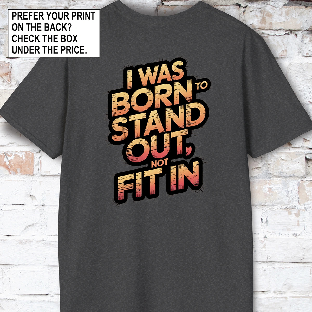 I was born to stand out #1 Unisex T shirt