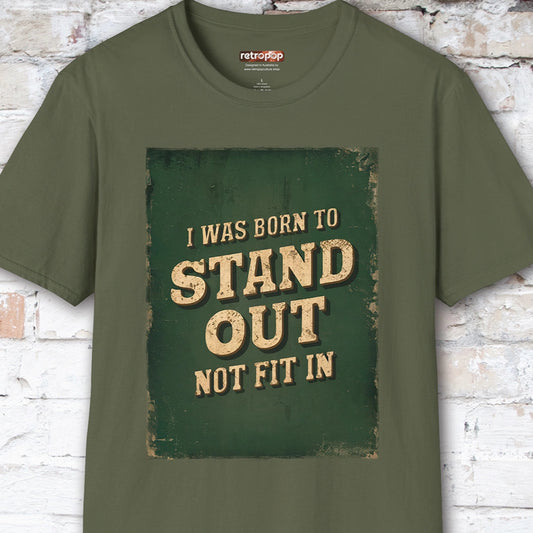 I was born to stand out #2 Unisex T shirt