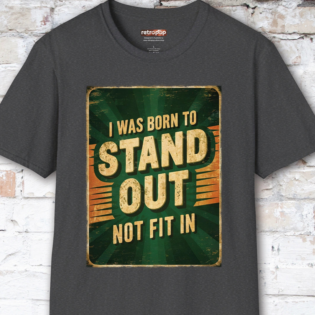 I was born to stand out #3 Unisex T shirt