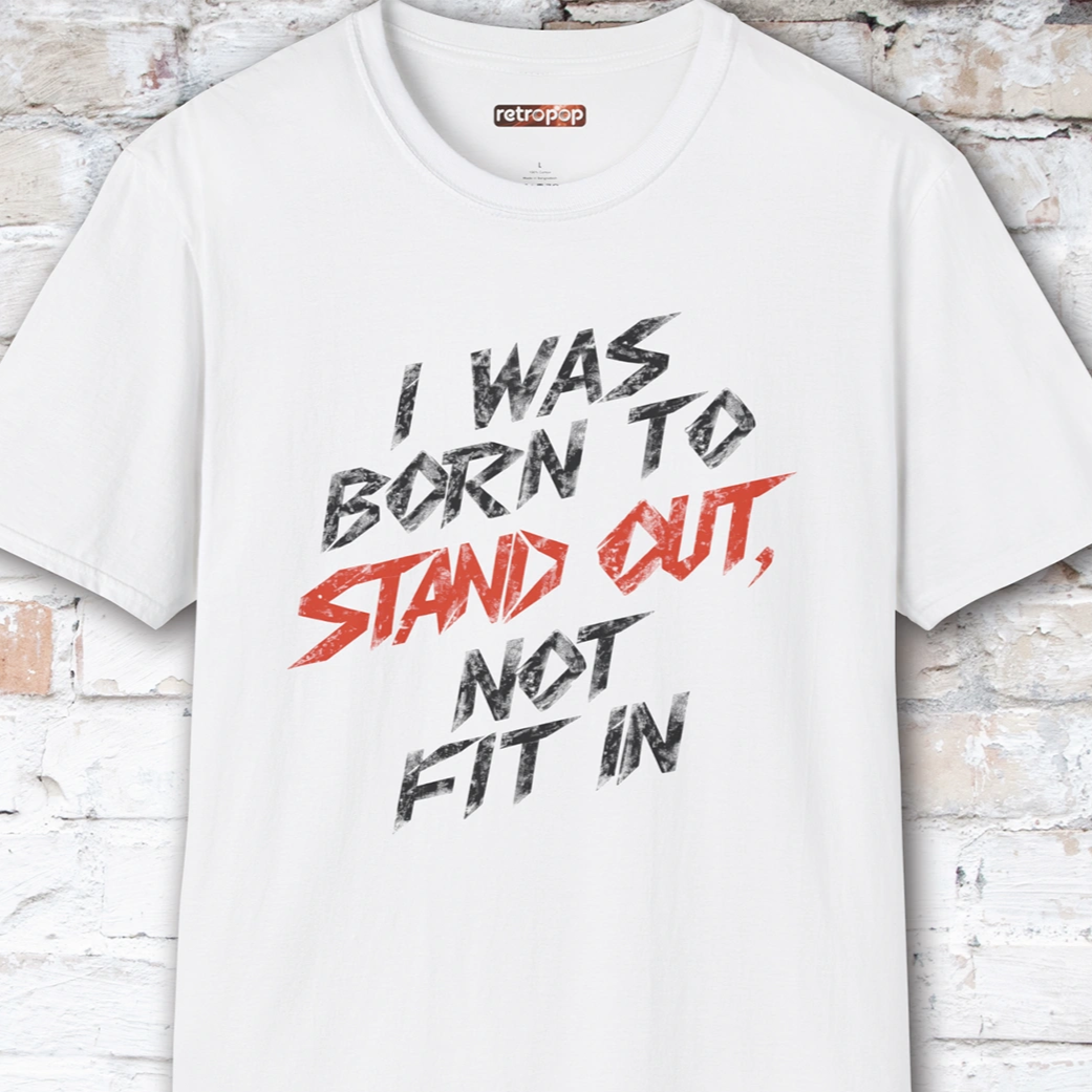I was born to stand out #7 Unisex T shirt