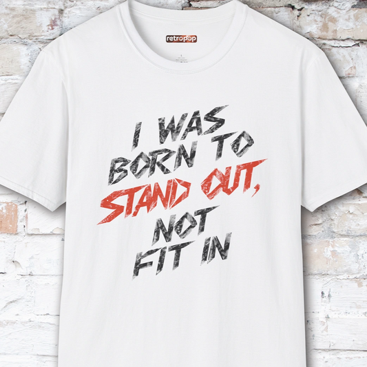 I was born to stand out #7 Unisex T shirt