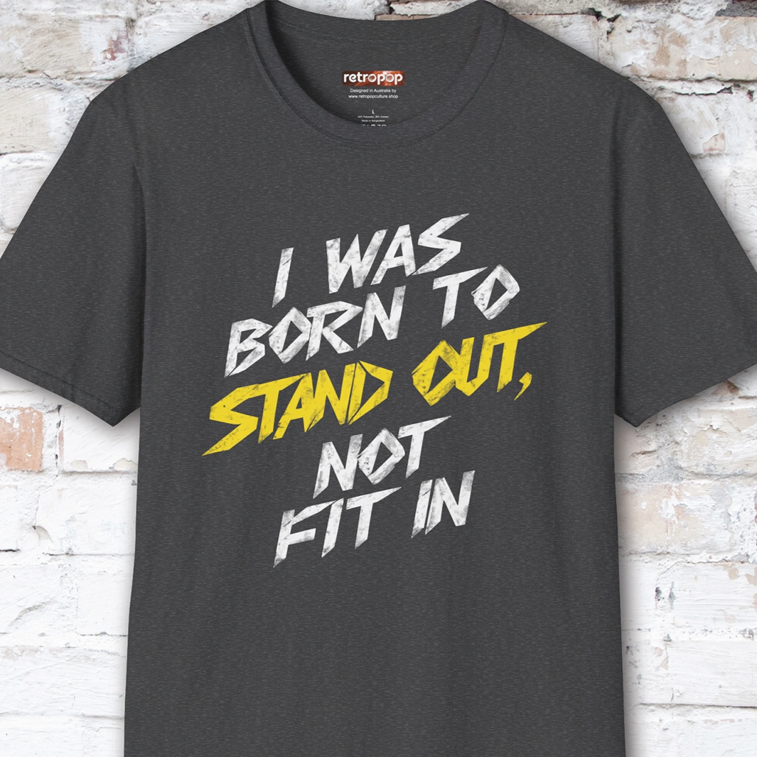 I was born to stand out #8 Unisex T shirt
