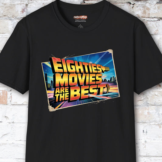 Eighties Movies are the Best Unisex T-Shirt