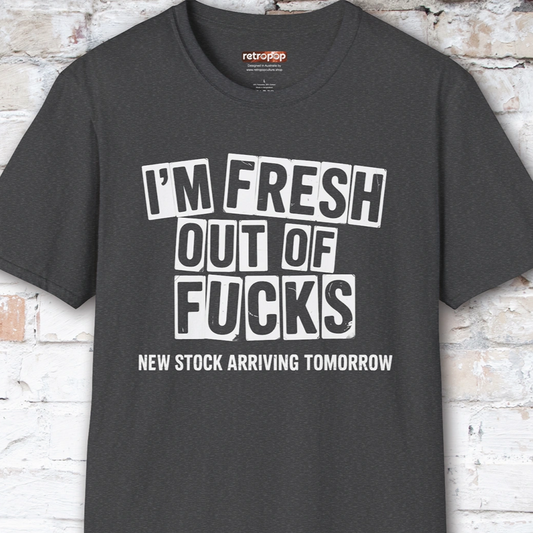 Fresh out of Fucks #1 Unisex T shirt