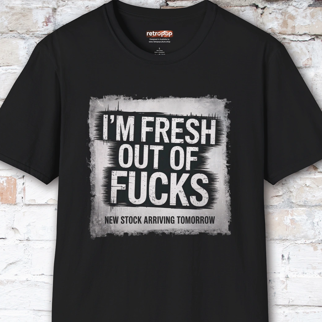Fresh out of Fucks #2 Unisex T shirt