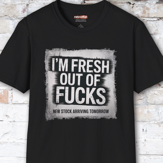 Fresh out of Fucks #2 Unisex T shirt