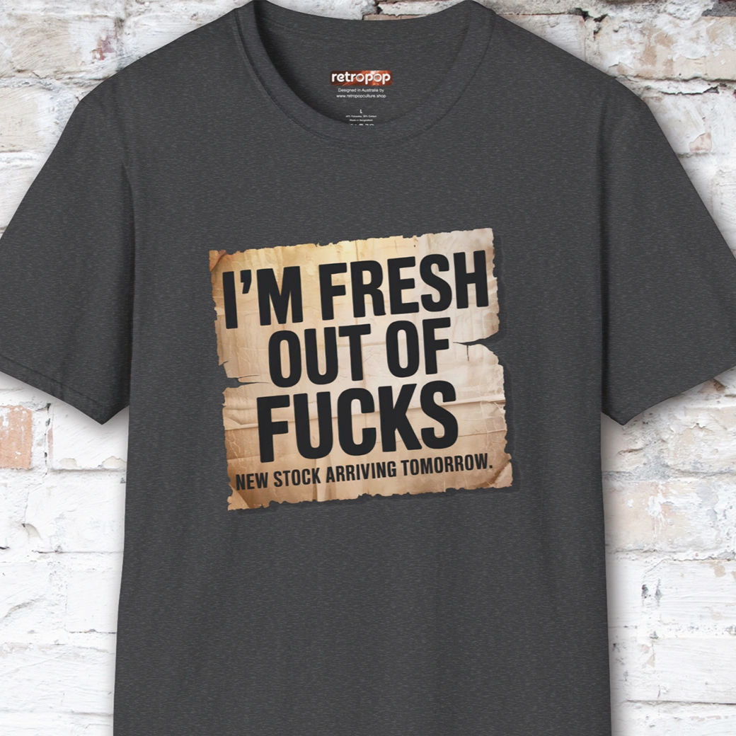 Fresh out of Fucks #3 Unisex T shirt