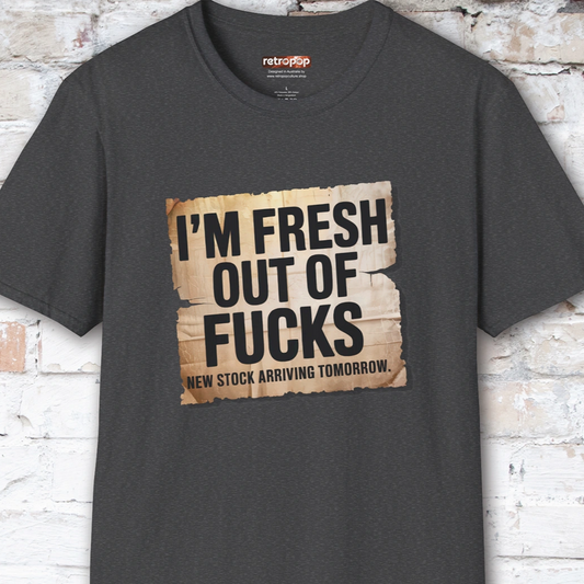 Fresh out of Fucks #3 Unisex T shirt
