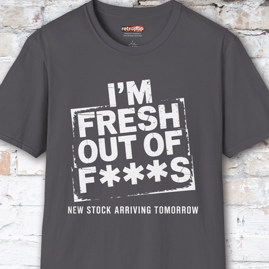 Fresh out of Fucks #4 Unisex T shirt