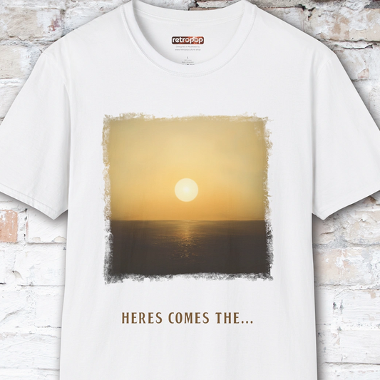 Here Comes the Sun Unisex T shirt