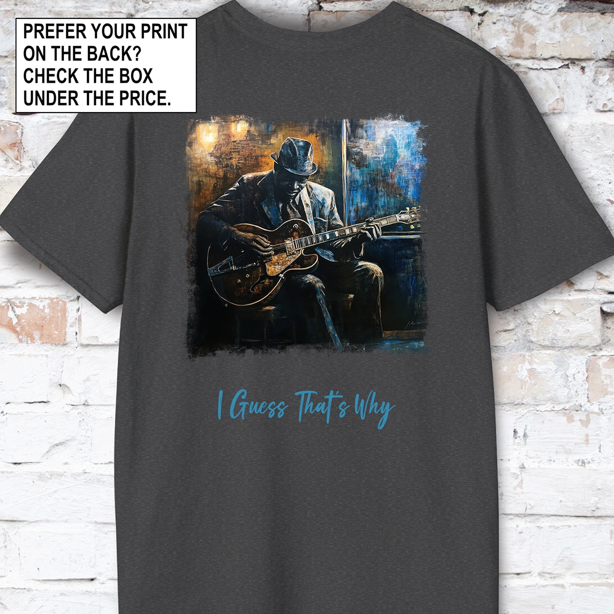 I guess that's why they call it the blues - Unisex T shirt