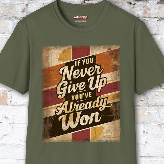 If you never give up, you've already won #3 Unisex T-Shirt