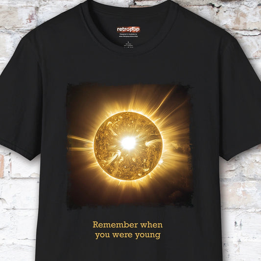 Remember when you were young, Unisex T shirt