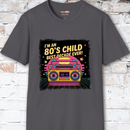 I'm an 80's Child, Best Decade Ever #2 Unisex T-Shirt