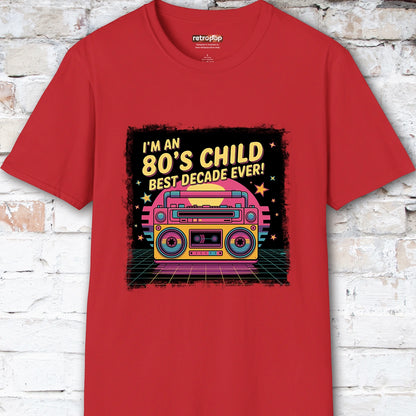 I'm an 80's Child, Best Decade Ever #2 Unisex T-Shirt