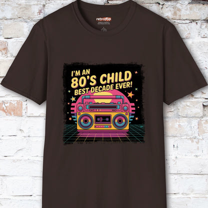 I'm an 80's Child, Best Decade Ever #2 Unisex T-Shirt