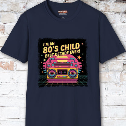 I'm an 80's Child, Best Decade Ever #2 Unisex T-Shirt