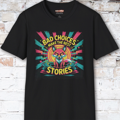 Bad choices make the best stories #1 Unisex T shirt