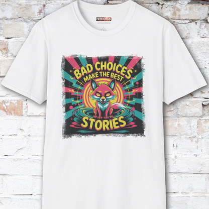Bad choices make the best stories #1 Unisex T shirt