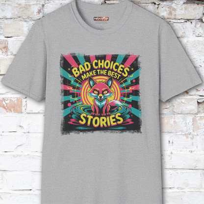 Bad choices make the best stories #1 Unisex T shirt