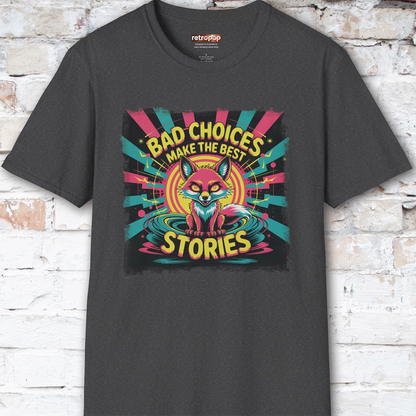 Bad choices make the best stories #1 Unisex T shirt