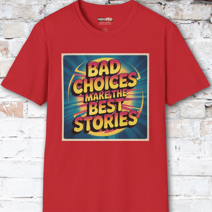 Bad choices make the best stories #2 Unisex T shirt
