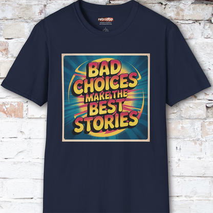 Bad choices make the best stories #2 Unisex T shirt
