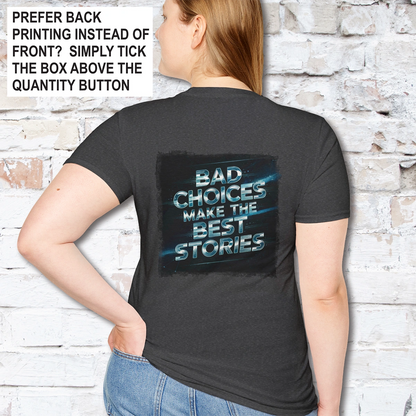 Bad choices make the best stories #3 Unisex T shirt