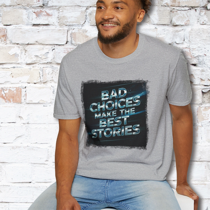 Bad choices make the best stories #3 Unisex T shirt