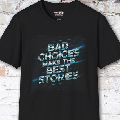 Bad choices make the best stories #3 Unisex T shirt