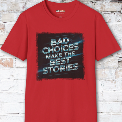 Bad choices make the best stories #3 Unisex T shirt