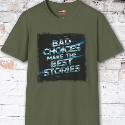 Bad choices make the best stories #3 Unisex T shirt
