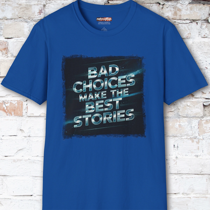 Bad choices make the best stories #3 Unisex T shirt