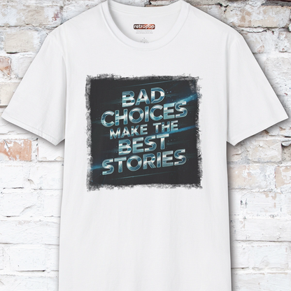Bad choices make the best stories #3 Unisex T shirt