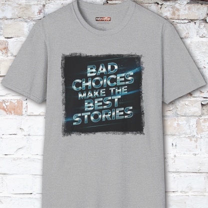 Bad choices make the best stories #3 Unisex T shirt