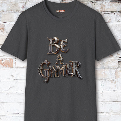 Be a Gamer #4 Unisex T shirt