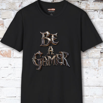 Be a Gamer #4 Unisex T shirt