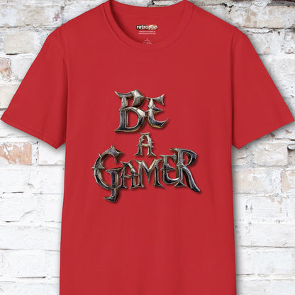 Be a Gamer #4 Unisex T shirt