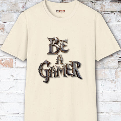 Be a Gamer #4 Unisex T shirt