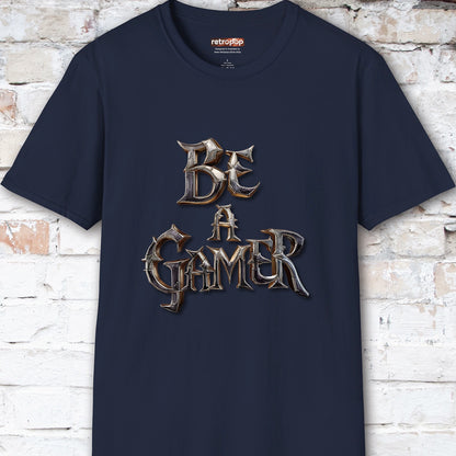 Be a Gamer #4 Unisex T shirt