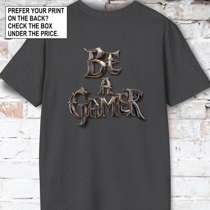 Be a Gamer #4 Unisex T shirt