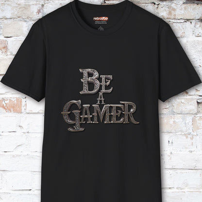 Be a Gamer #6 Unisex T shirt