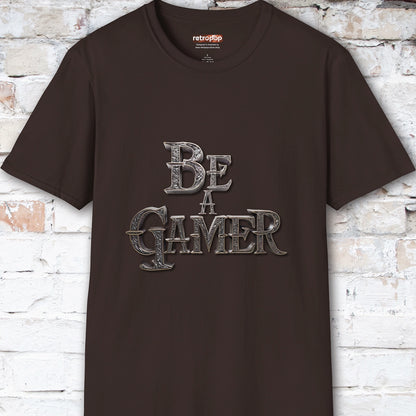 Be a Gamer #6 Unisex T shirt